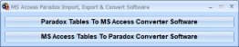 MS Access Paradox Import, Export & Convert Software